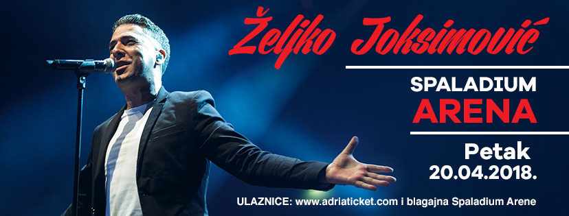 Koncert Željko Joksimović, Spaladium Arena, 20. travnja, 2018.